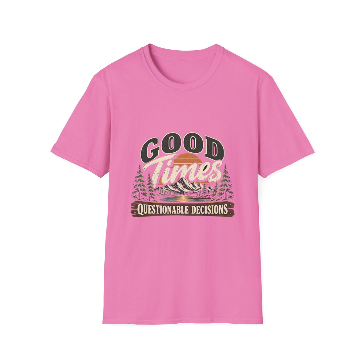 Good Times Questionable Decisions - Classic Tee