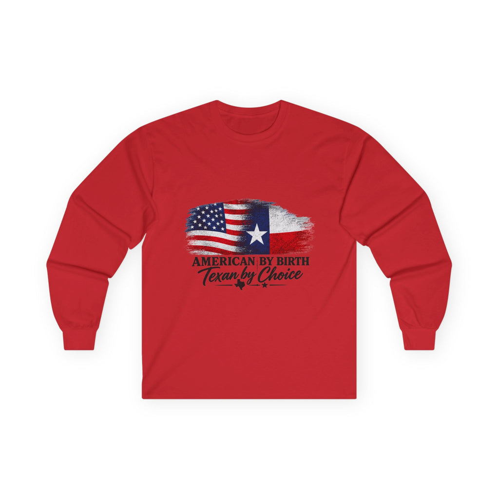 American by Birth, Texan by Choice - Unisex Ultra Cotton Long Sleeve Tee
