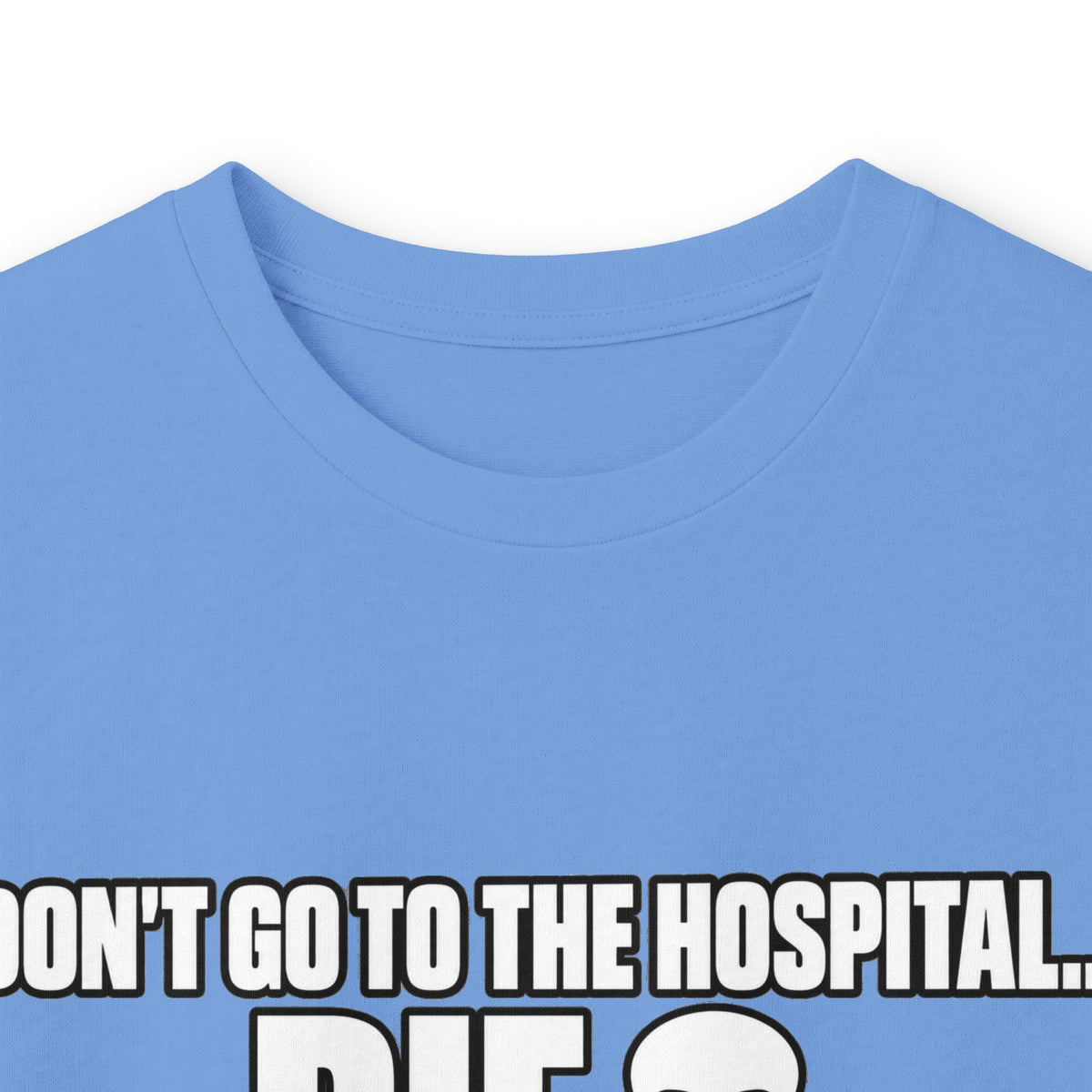 Dont Go to the Hospital - White Outlined - Unisex Ultra Cotton Long Sleeve Tee