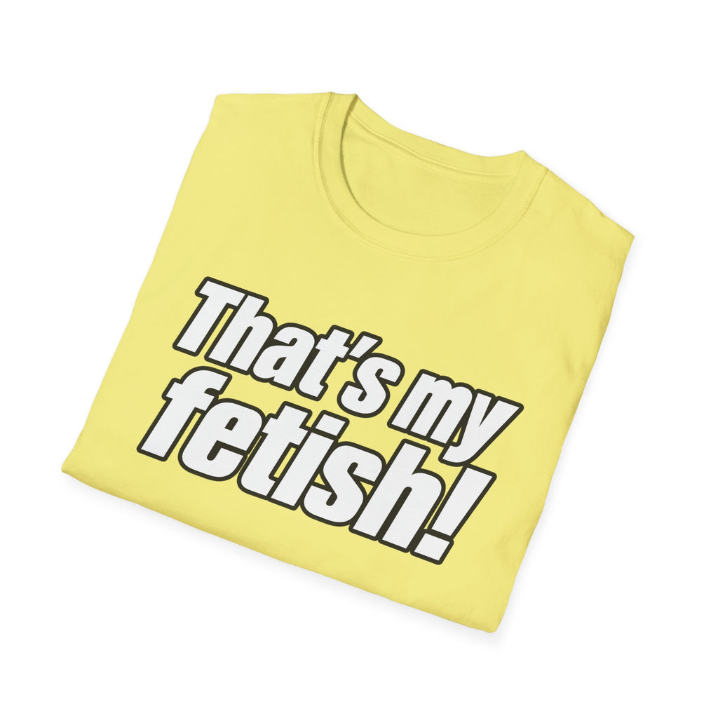 Thats My Fetish - Classic Tee