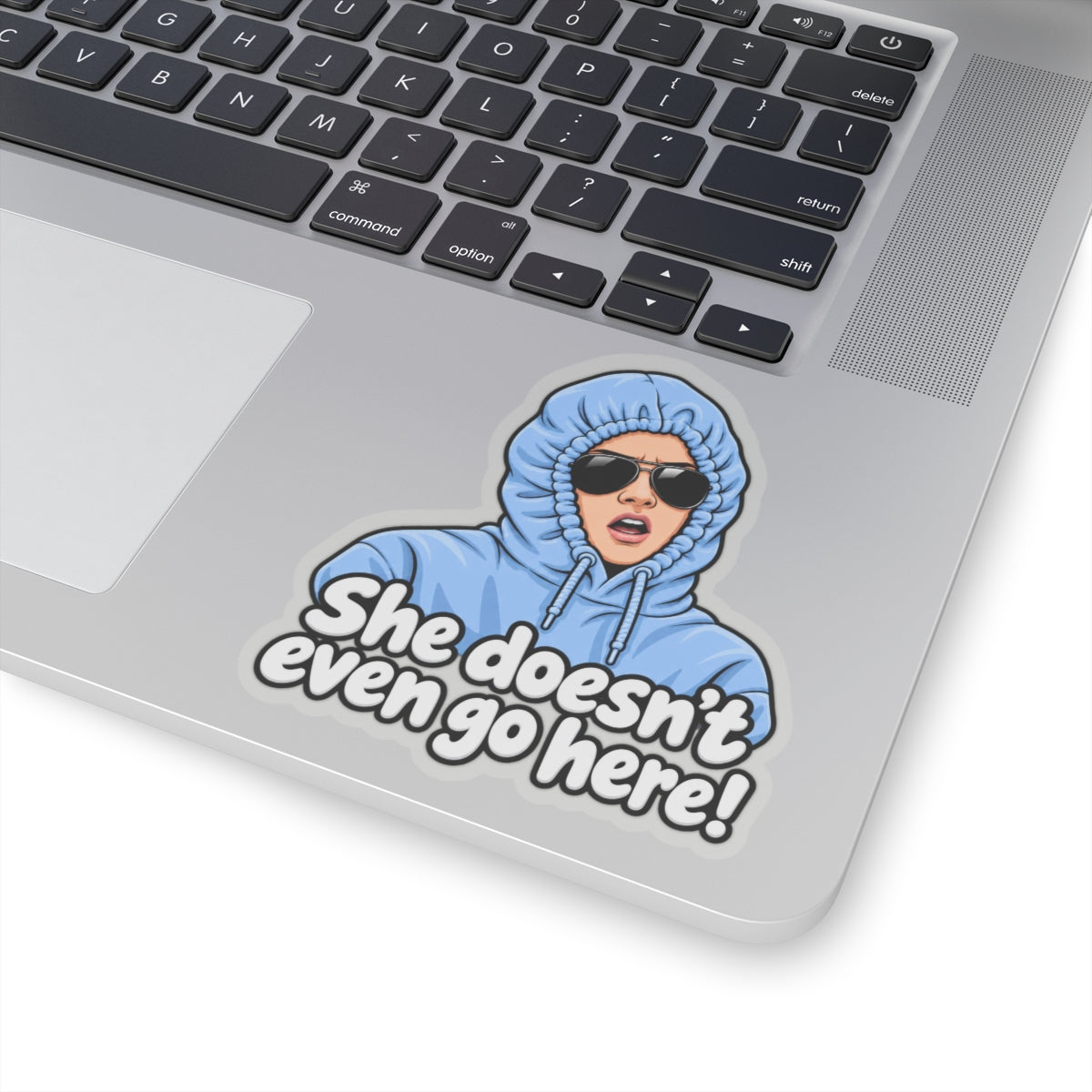 She Doesn't Even Go Here - Kiss-Cut Sticker