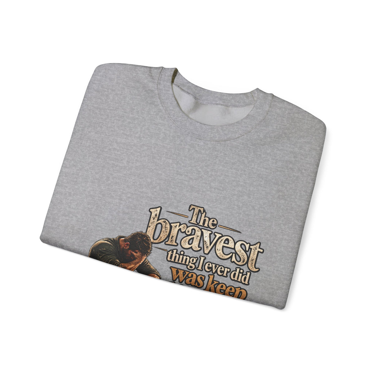 The Bravest Thing I Ever Did Was Keep Living - Crewneck Sweatshirt