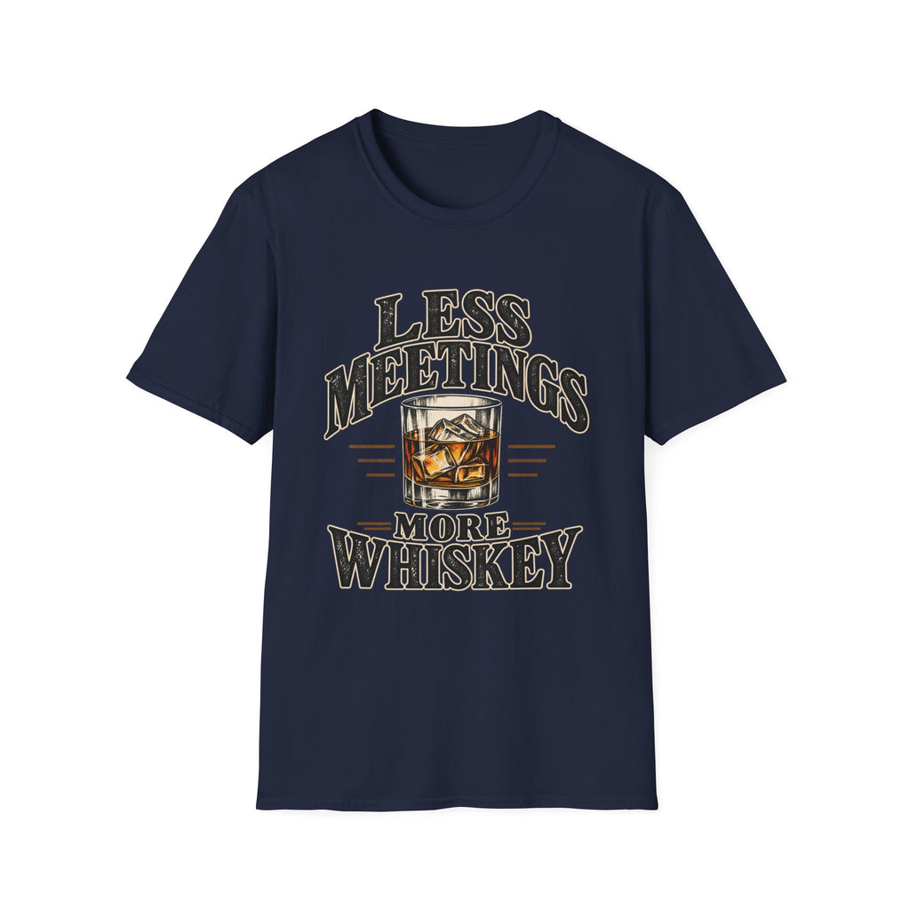 Less Meetings More Whiskey - Classic Tee