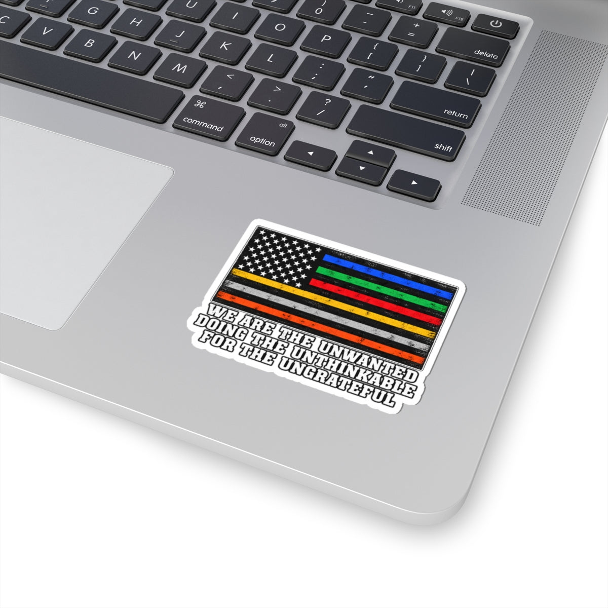Unwanted, Unthinkable, Ungrateful - Kiss-Cut Sticker