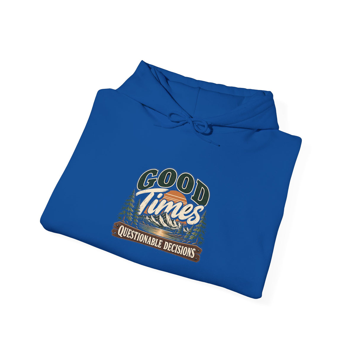 Good Times Questionable Decisions - Hoodie