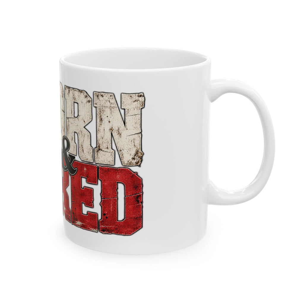 Texas Born and Bred - Ceramic Mug 11oz and 15oz