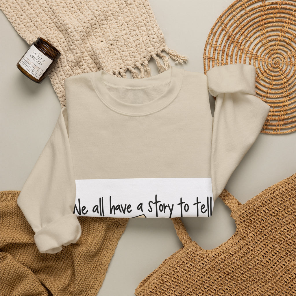We All Have a Story to Tell - Crewneck Sweatshirt
