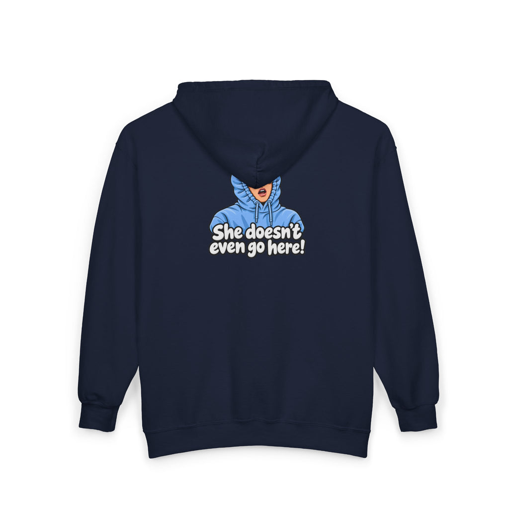 She Doesn't Even Go Here - Full-Zip Hooded Sweatshirt