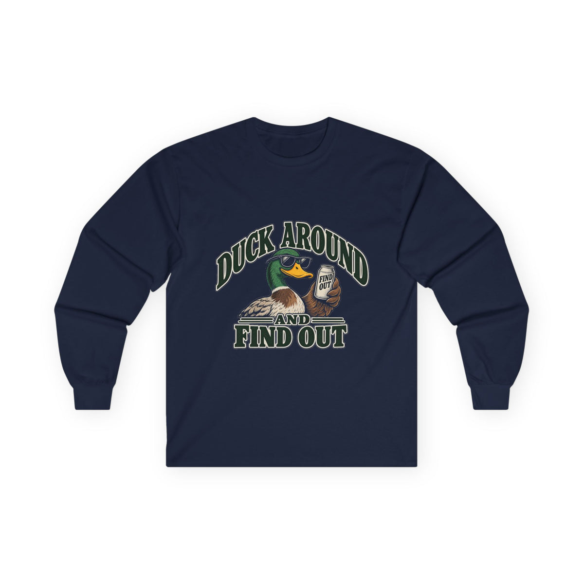 Duck Around Find Out - Unisex Ultra Cotton Long Sleeve Tee