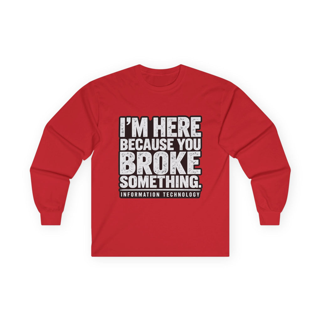Broke Something - Unisex Ultra Cotton Long Sleeve Tee