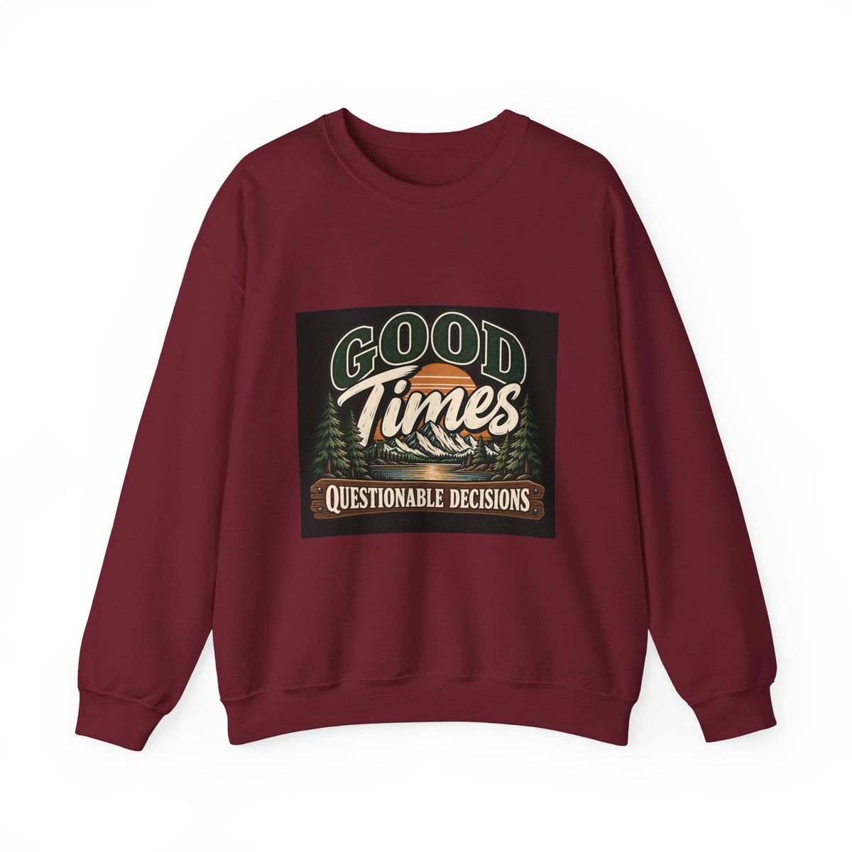 Good Times Questionable Decisions - Crewneck Sweatshirt