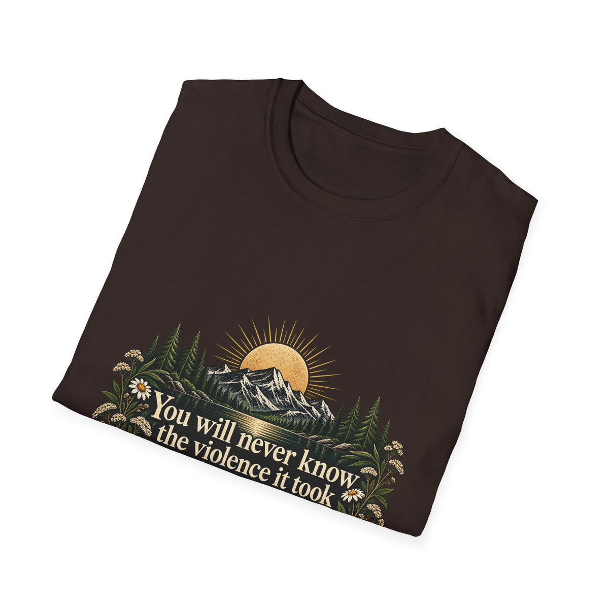 You Will Never Know The Violence It Took To Become This Peaceful - Classic Tee
