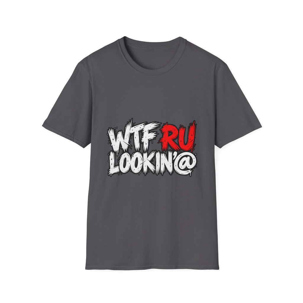 WTF RU LOOKIN AT - Classic Tee