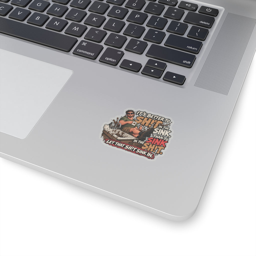 Let That Shit Sink In - Kiss-Cut Sticker