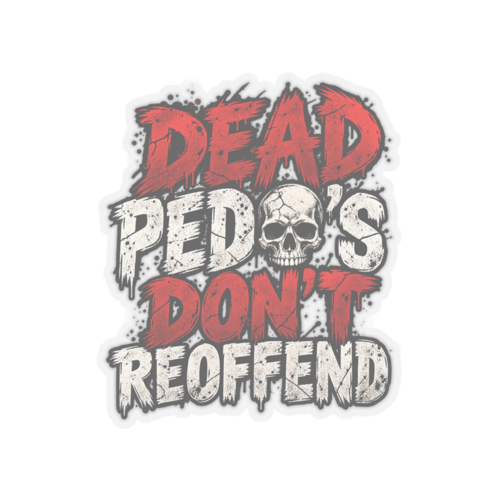 Dead Pedos Dont Reoffend - Kiss-Cut Sticker