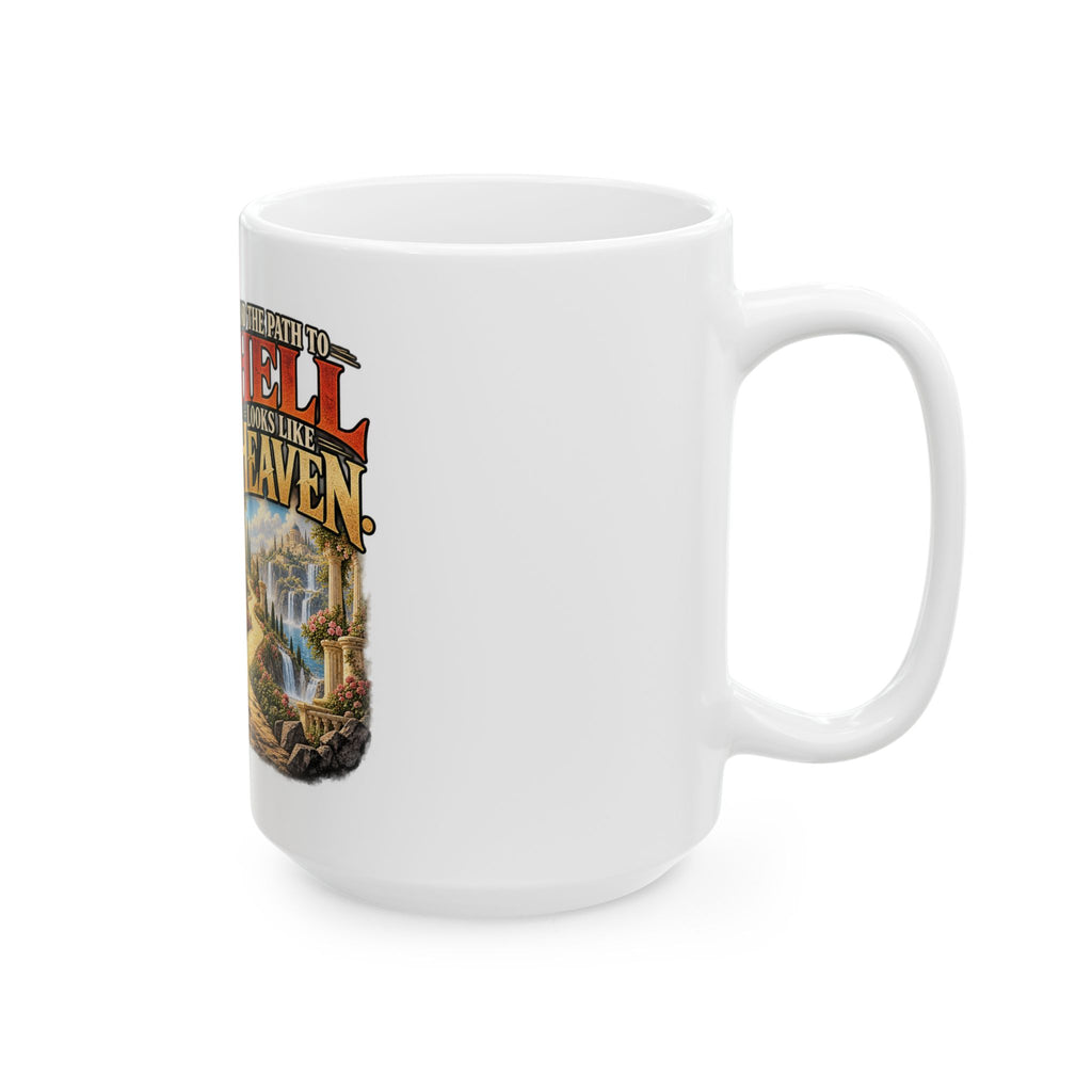 Path To Heaven Path To Hell - Ceramic Mug 11oz and 15oz