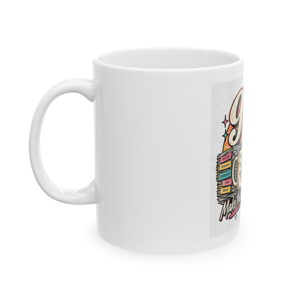 9to5 Make the World Go Round - Ceramic Mug 11oz and 15oz