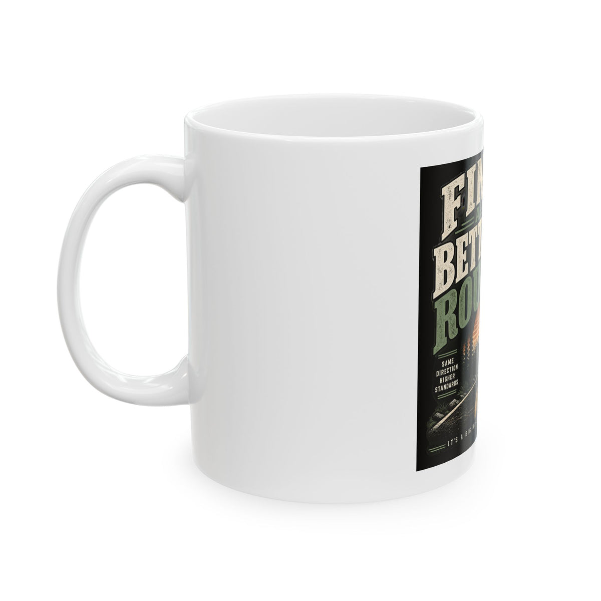 Find A Better Route - Ceramic Mug 11oz and 15oz