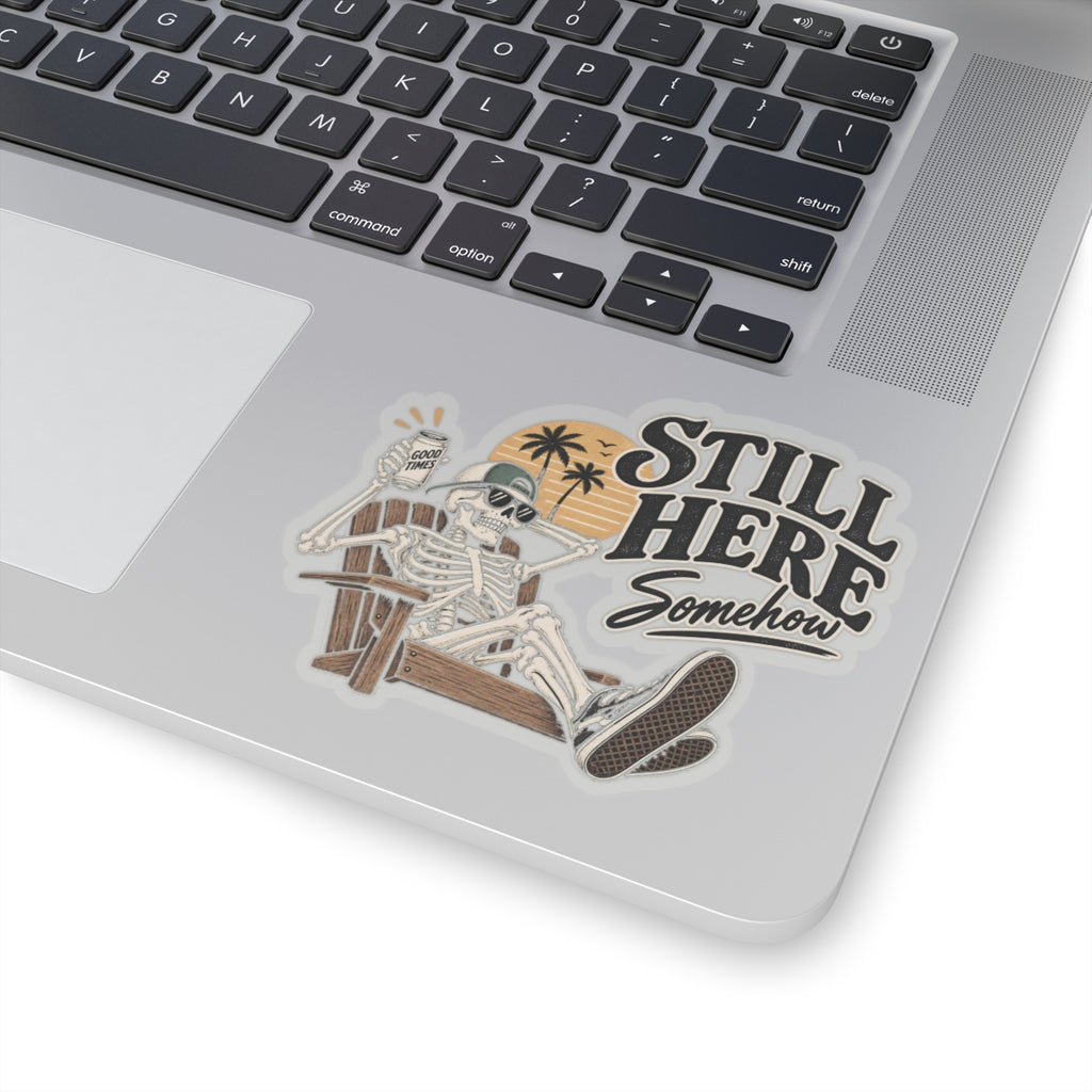 Still Here Somehow - Kiss-Cut Sticker
