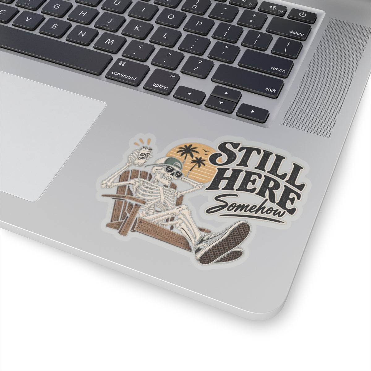 Still Here Somehow - Kiss-Cut Sticker