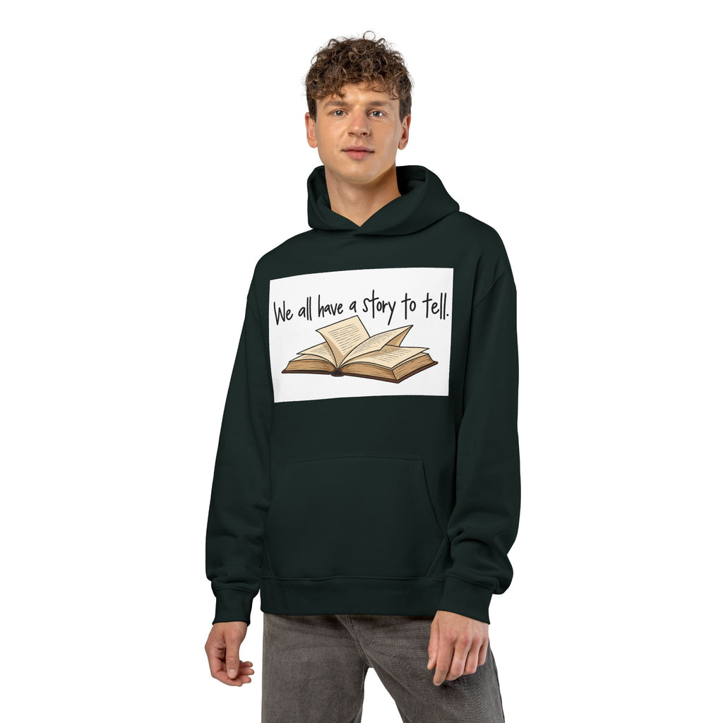 We All Have a Story to Tell - Hoodie