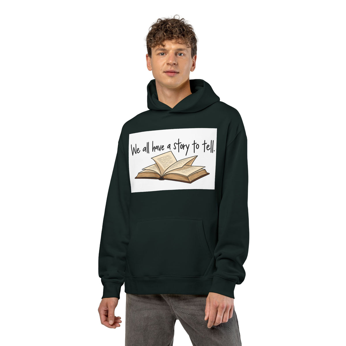 We All Have a Story to Tell - Hoodie