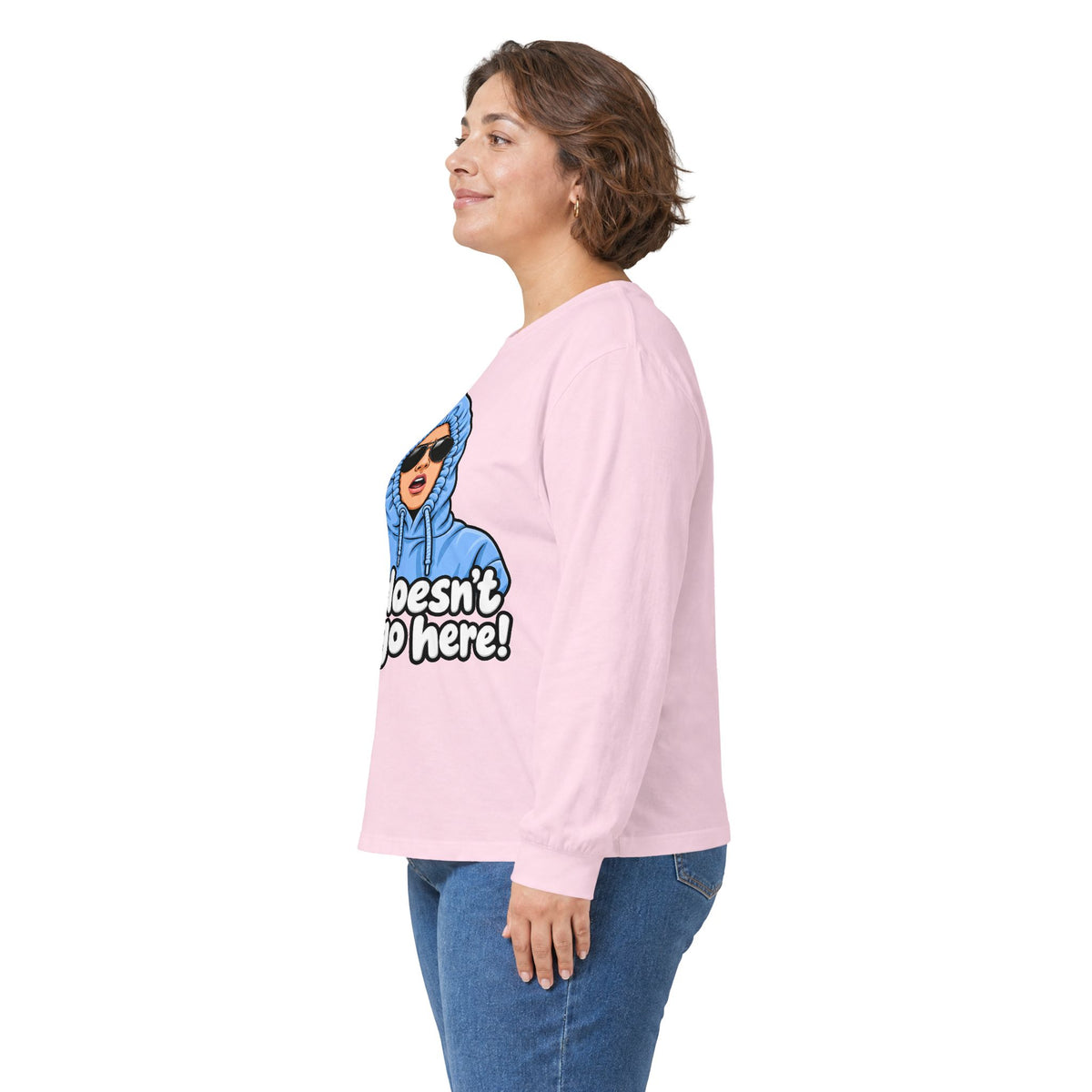 She Doesn't Even Go Here - Unisex Ultra Cotton Long Sleeve Tee