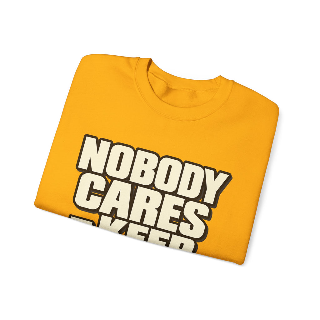 Nobody Cares - Keep Going - Crewneck Sweatshirt