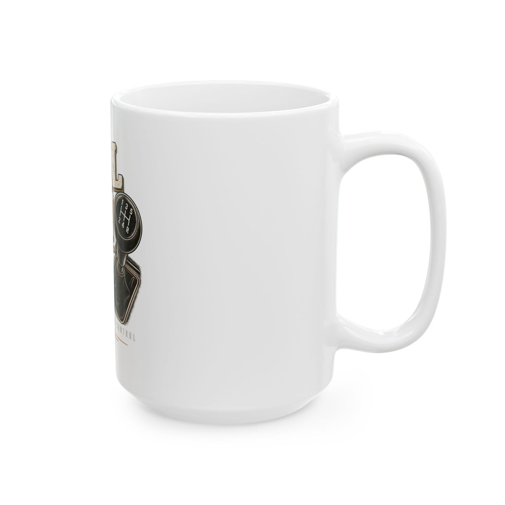 Real Men Shift - Ceramic Mug 11oz and 15oz