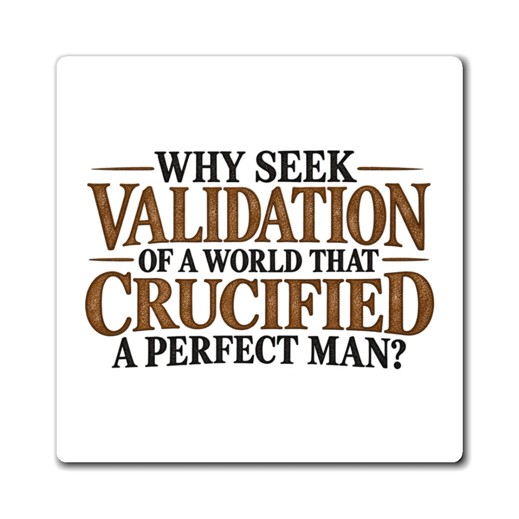 Why Seek Validation - Magnet