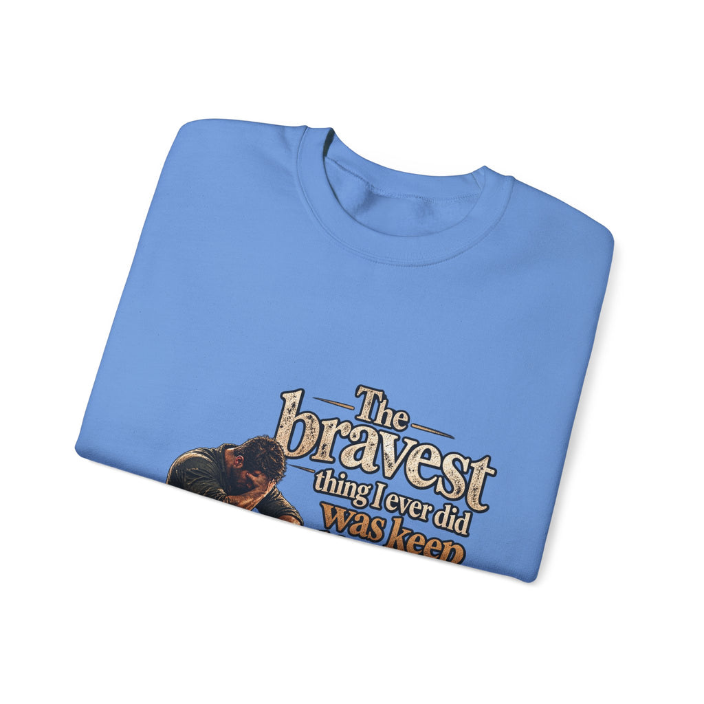 The Bravest Thing I Ever Did Was Keep Living - Crewneck Sweatshirt