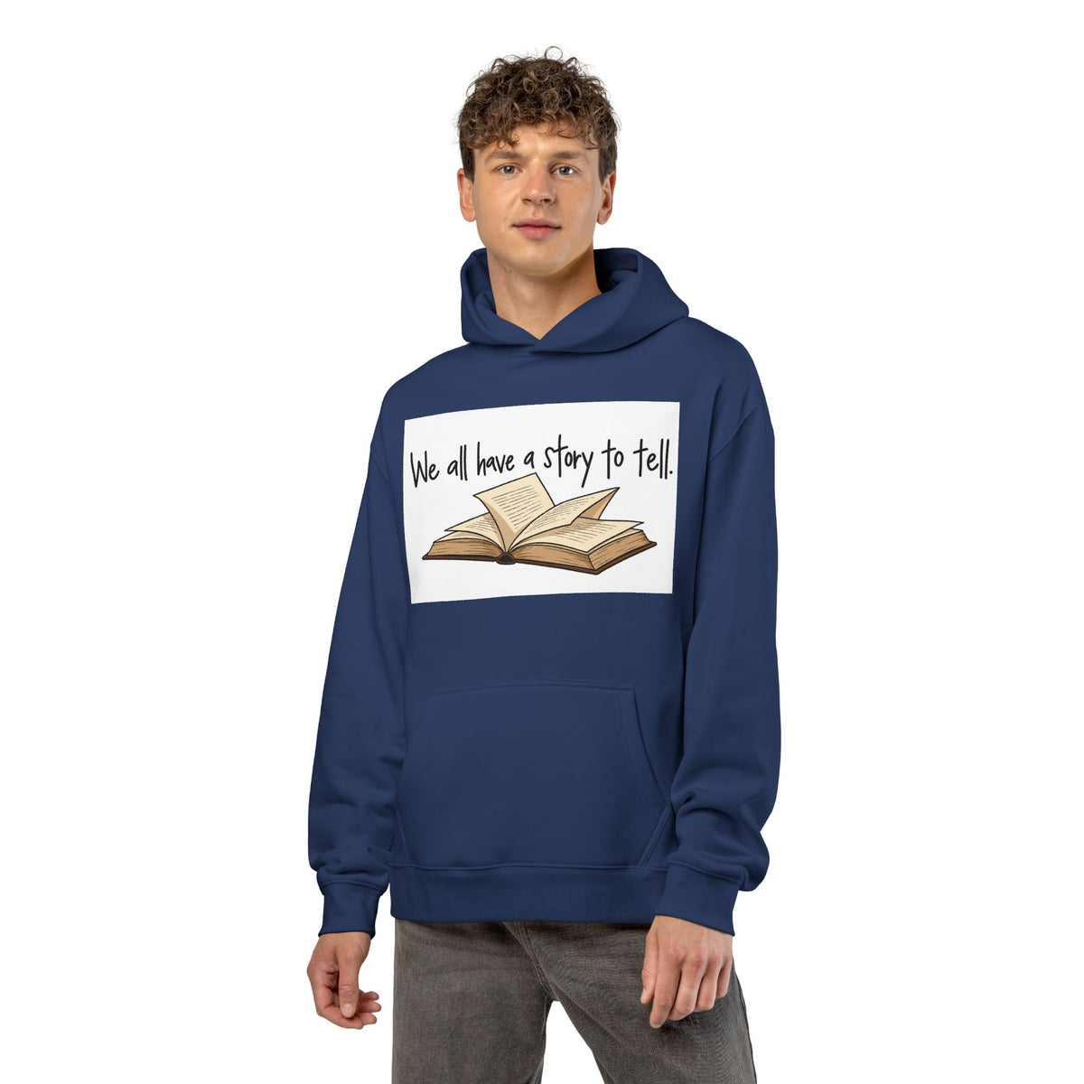 We All Have a Story to Tell - Hoodie