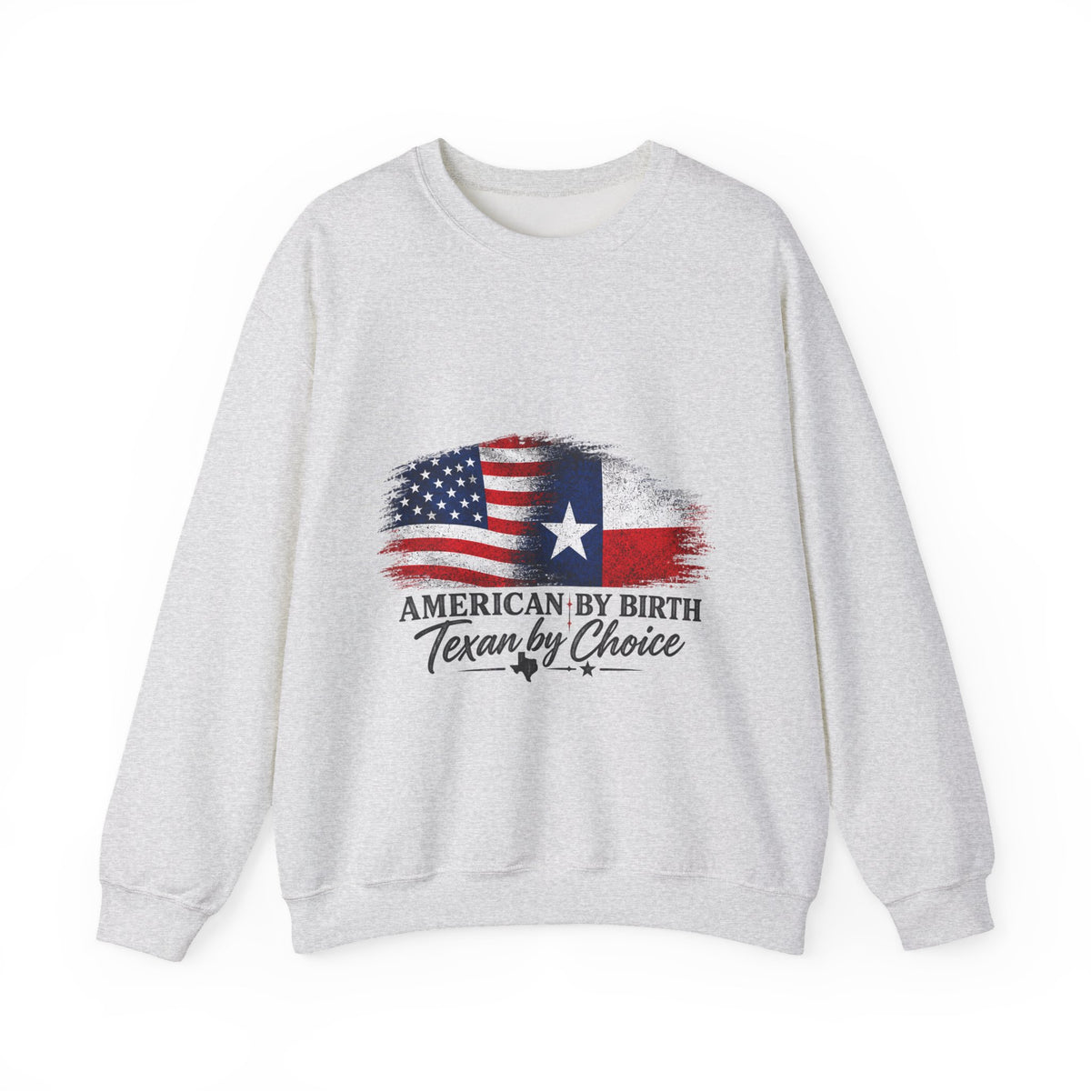 American by Birth, Texan by Choice - Crewneck Sweatshirt