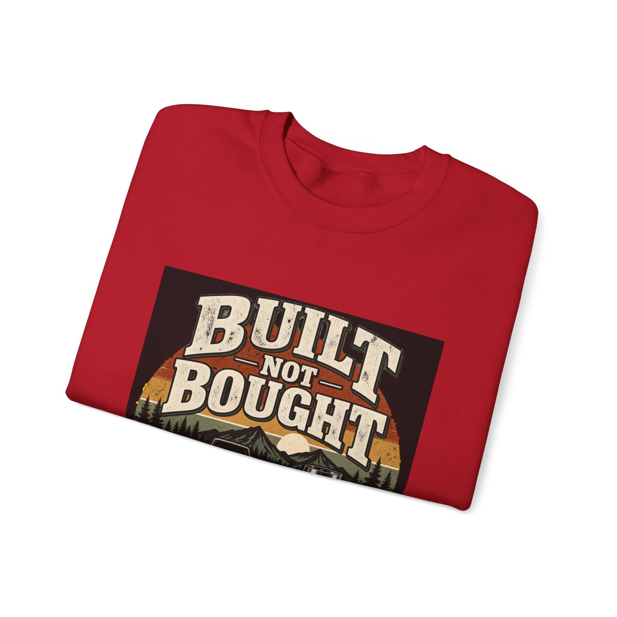 Built Not Bought - Crewneck Sweatshirt