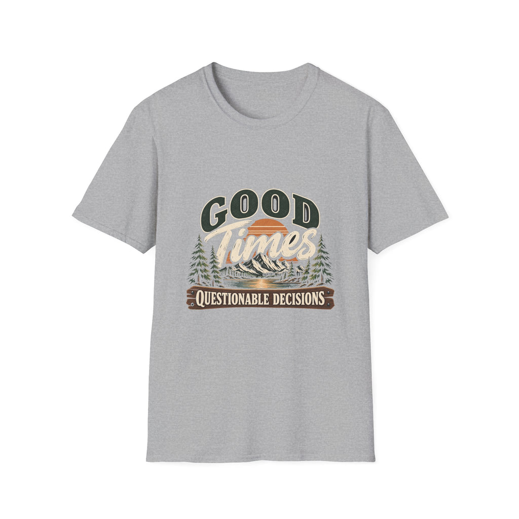 Good Times Questionable Decisions - Classic Tee