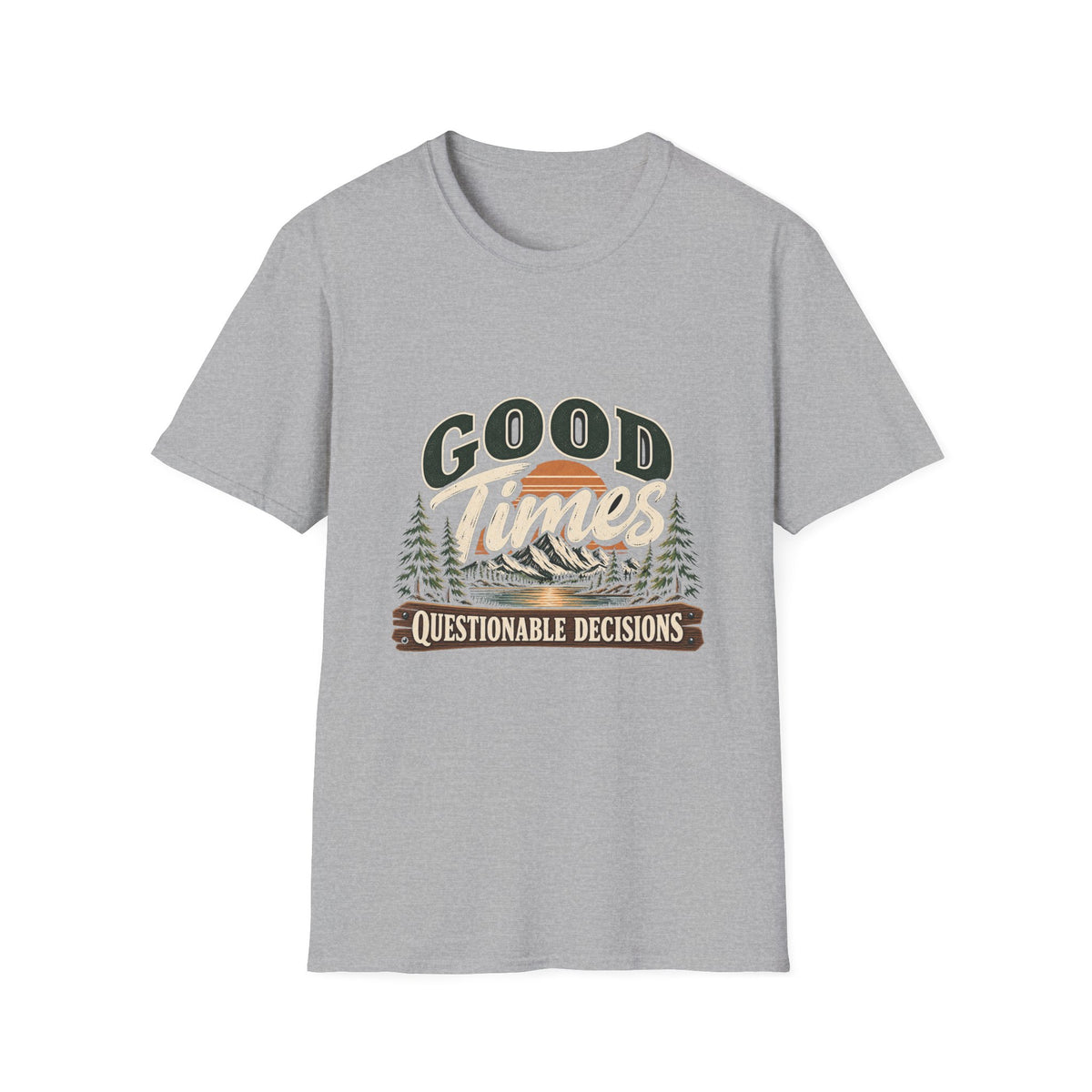 Good Times Questionable Decisions - Classic Tee