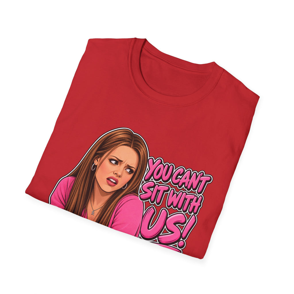 You Cant Sit With Us - Classic Tee