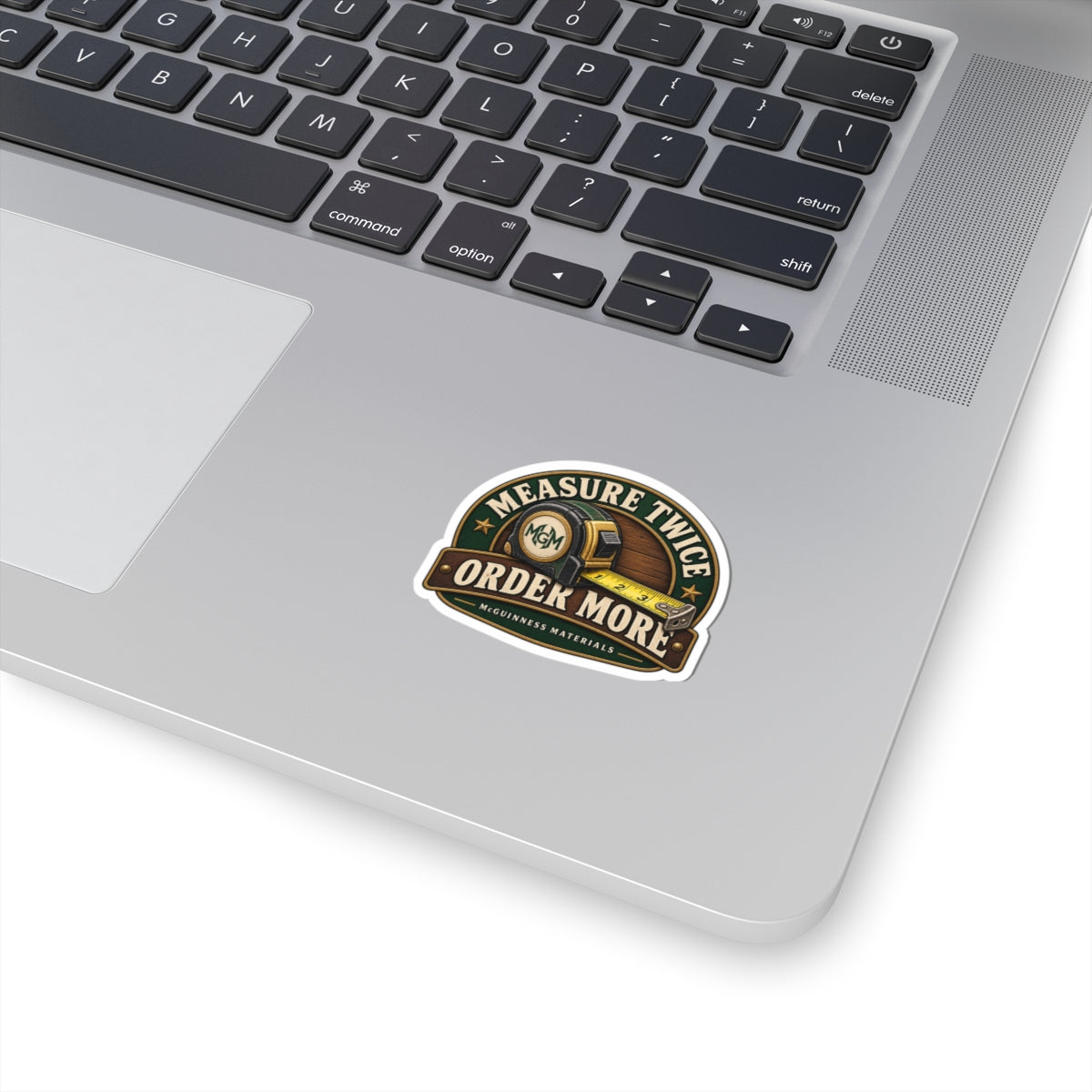 Measure Twice, Order More - Kiss-Cut Sticker