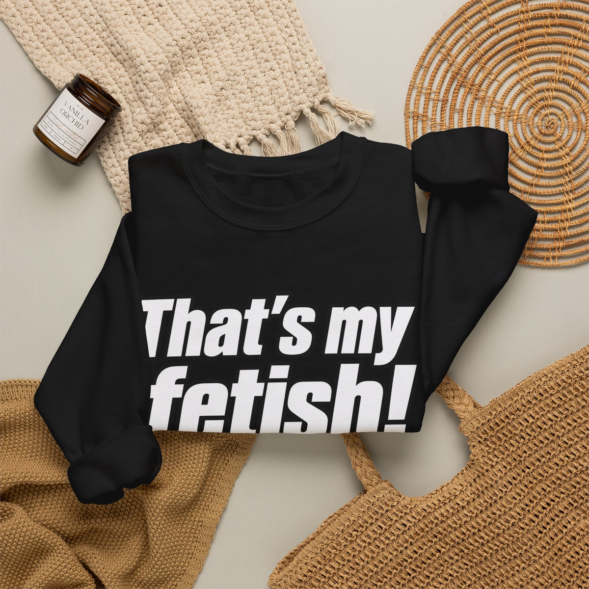Thats My Fetish - Crewneck Sweatshirt