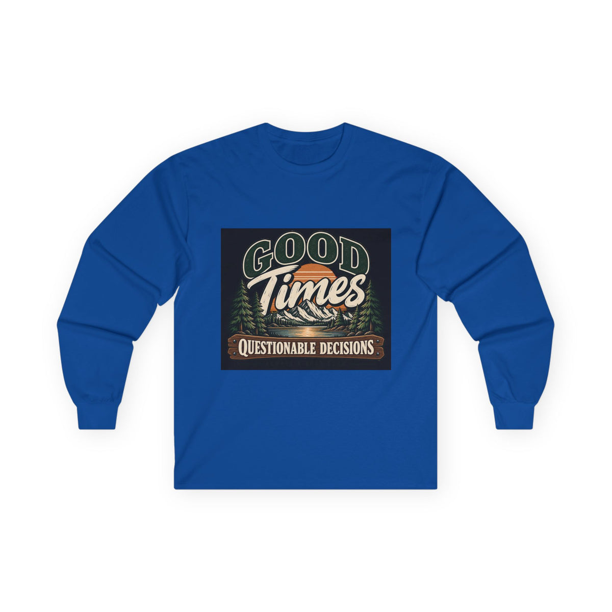 Good Times Questionable Decisions - Unisex Ultra Cotton Long Sleeve Tee