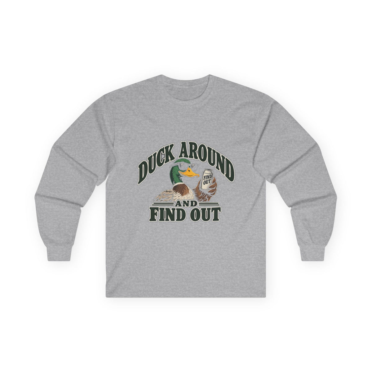 Duck Around Find Out - Unisex Ultra Cotton Long Sleeve Tee