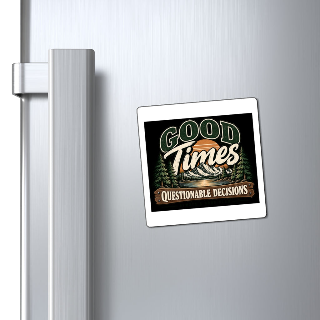 Good Times Questionable Decisions - Magnet