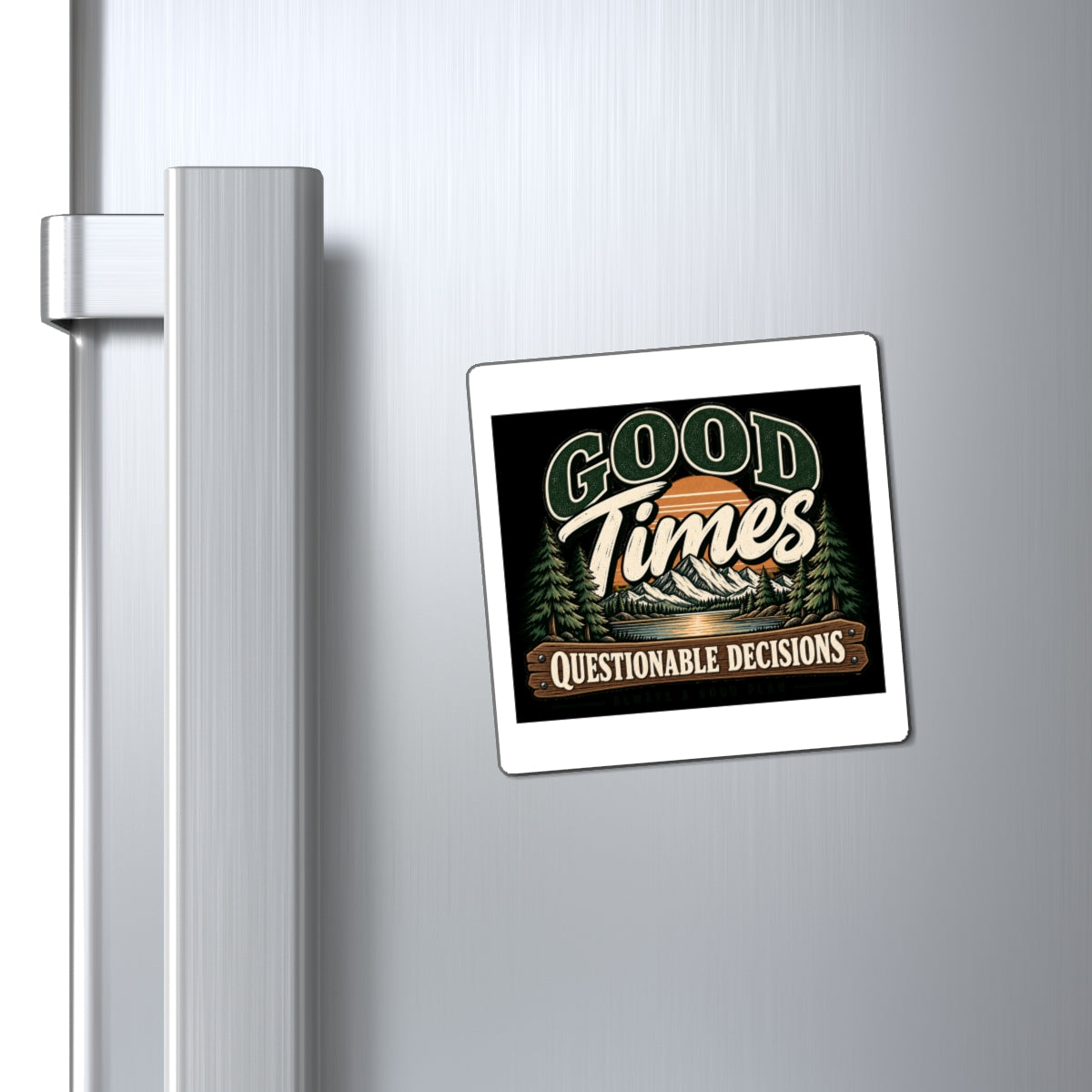 Good Times Questionable Decisions - Magnet