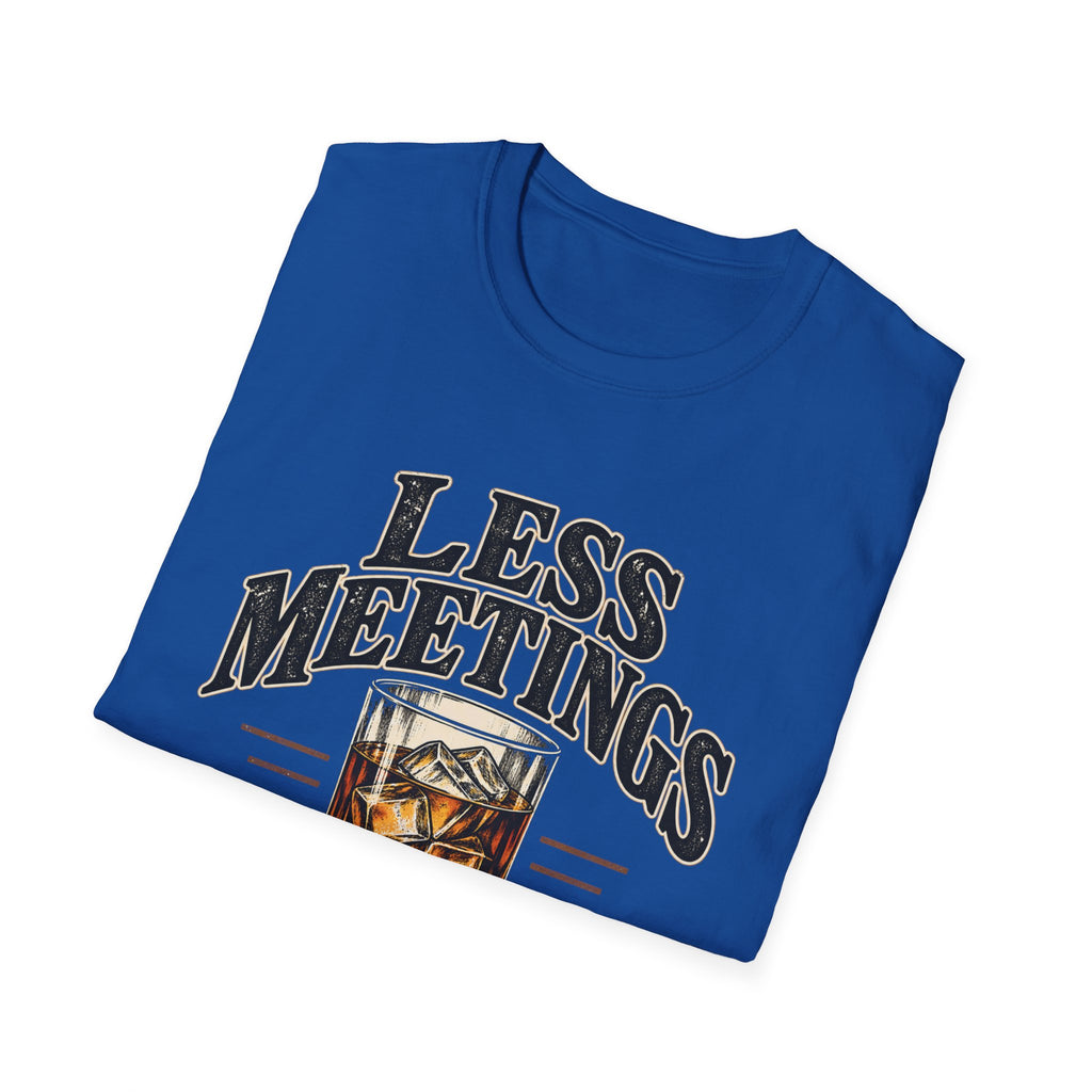 Less Meetings More Whiskey - Classic Tee