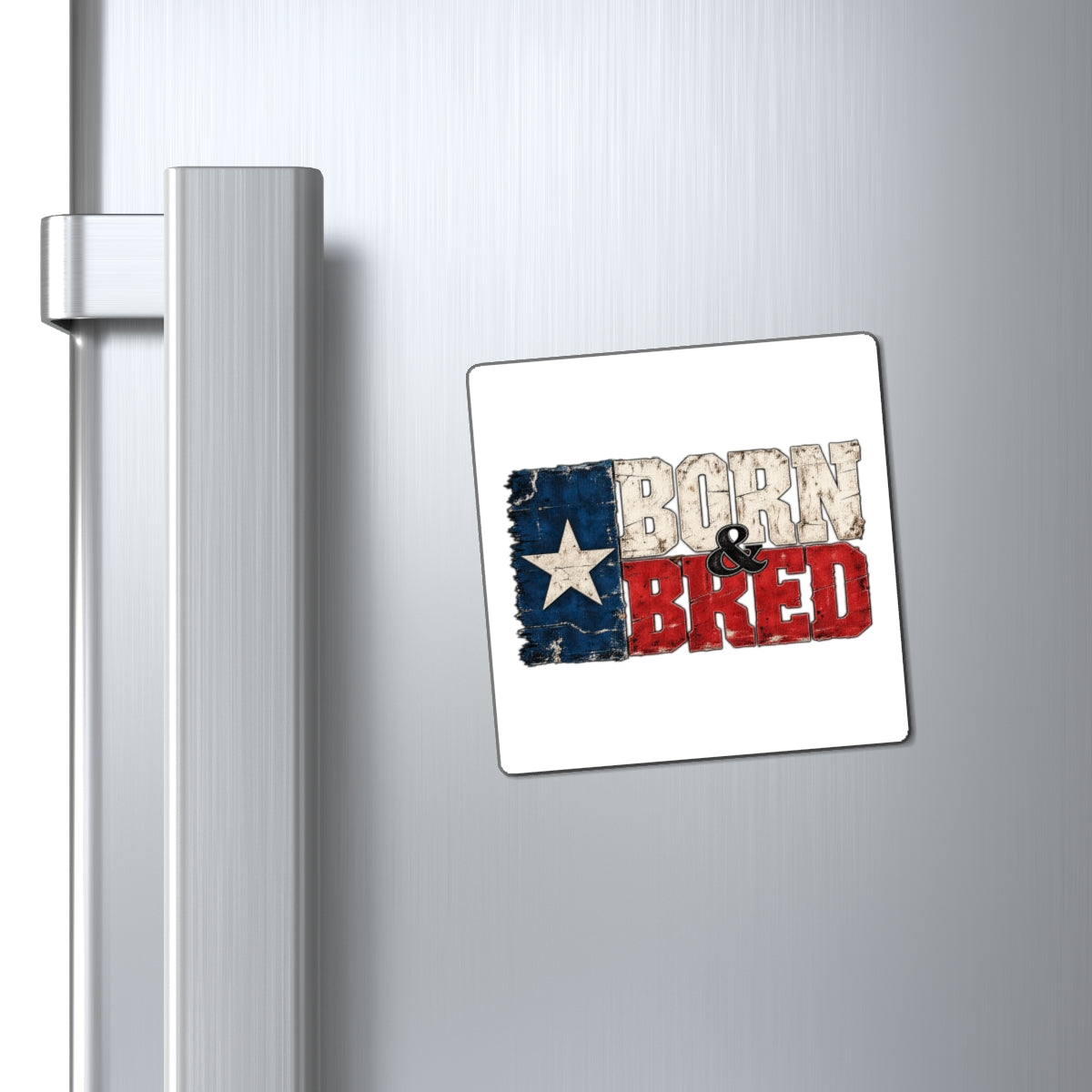 Texas Born and Bred - Magnet