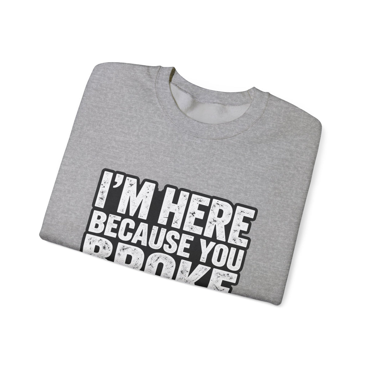 Broke Something - Crewneck Sweatshirt