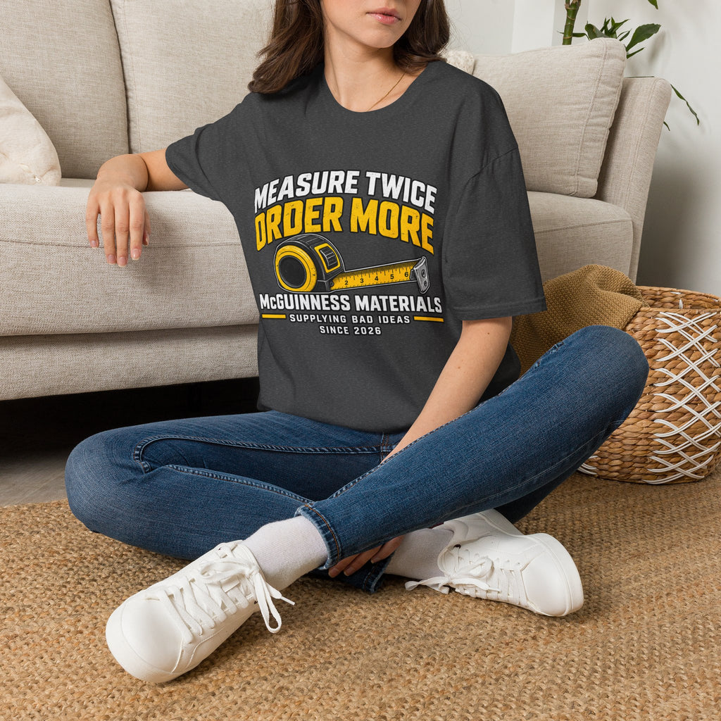 Measure Twice Order More T-Shirt — Funny Contractor Tape Measure Tee for Builders & DIY