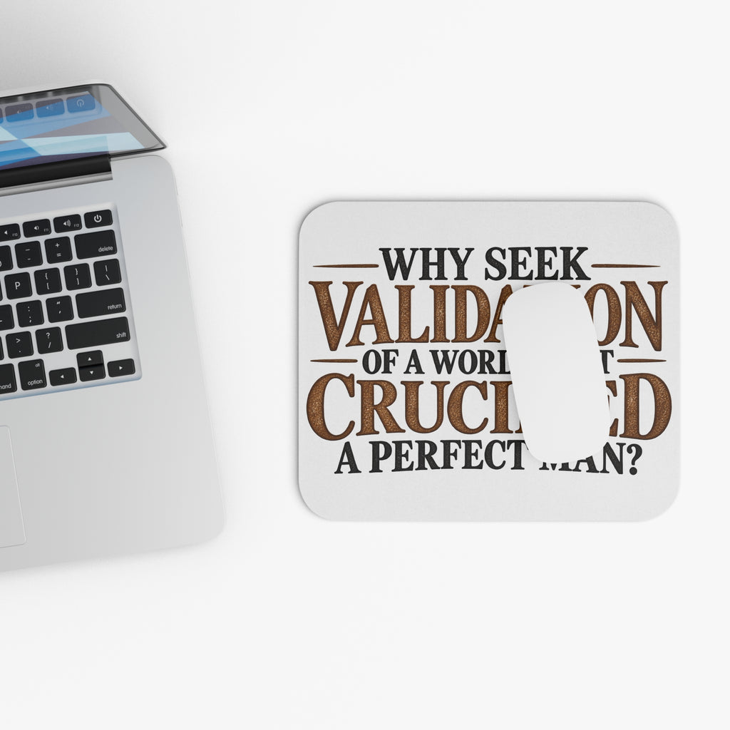 Why Seek Validation - Mouse Pad