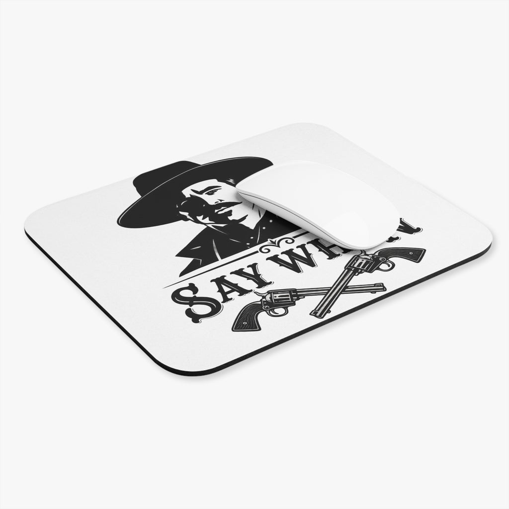 Say When - Mouse Pad