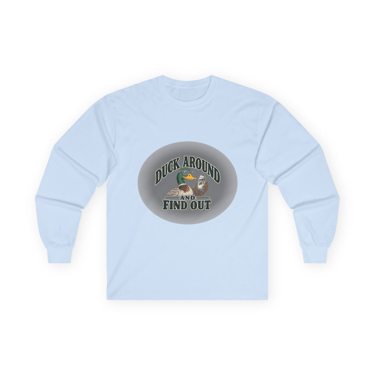Duck Around Find Out - Unisex Ultra Cotton Long Sleeve Tee